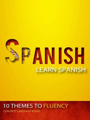 cover image of Spanish--Learn Spanish--10 Themes to Fluency